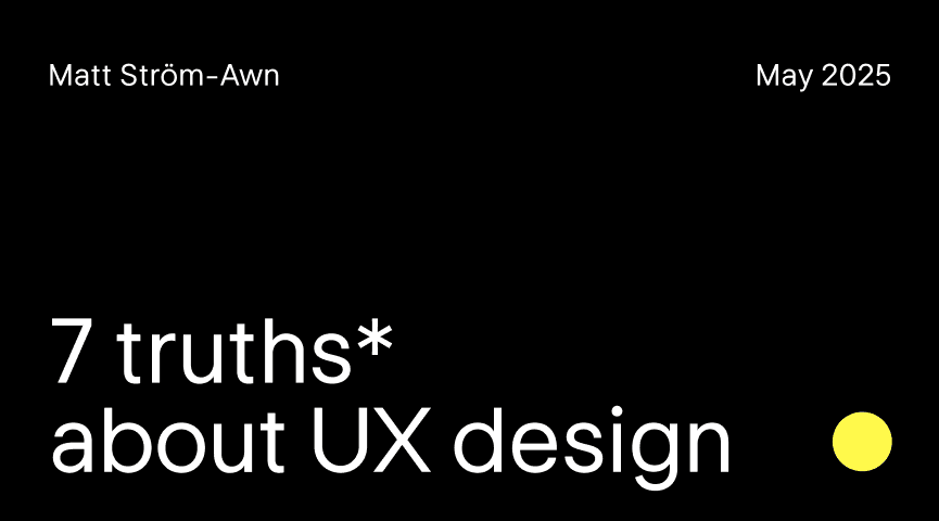 7 Truths About UX Design